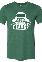 Load image into Gallery viewer, "You Serious Clark" T-Shirt