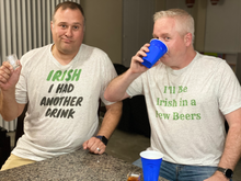 Load image into Gallery viewer, "IRISH I had another drink" T-shirt