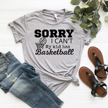 Load image into Gallery viewer, "Sorry I can't. My kid has Basketball" T-shirt