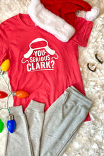 Load image into Gallery viewer, "You Serious Clark" T-Shirt