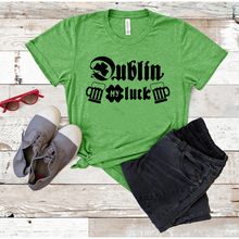 Load image into Gallery viewer, "Dublin my Luck" T-Shirt