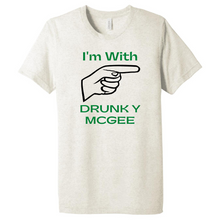 Load image into Gallery viewer, "I'm with Drunky Mcgee" T-shirt