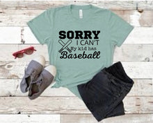 Load image into Gallery viewer, "Sorry I can't. My kid has Baseball" T-shirt