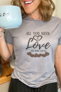 "All you need is love and coffee" Tee