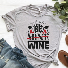 Load image into Gallery viewer, Be Wine T-shirt
