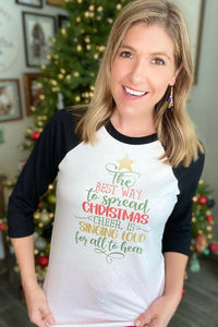 "The Best Way To Spread Christmas Cheer" T-Shirt