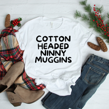 Load image into Gallery viewer, &quot;Cotton Headed Ninny Muggins&quot; T-shirt
