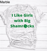 Load image into Gallery viewer, &quot;I Like Girls with Big Shamrocks&quot; T-Shirt
