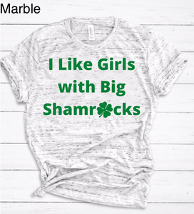 "I Like Girls with Big Shamrocks" T-Shirt