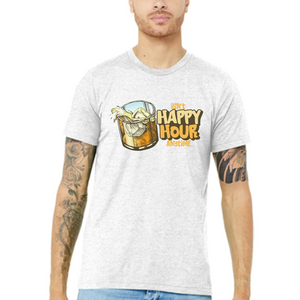 "Isn't Happy Hour Anytime" T-Shirt