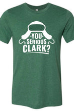 Load image into Gallery viewer, &quot;You Serious Clark&quot; T-Shirt
