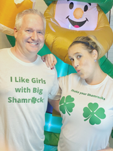 Load image into Gallery viewer, &quot;I Like Girls with Big Shamrocks&quot; T-Shirt
