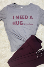 Load image into Gallery viewer, &quot;I NEED A HUGe glass of wine&quot; Tee
