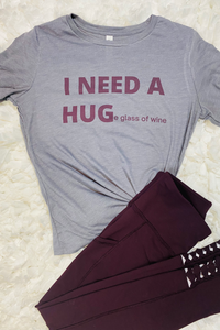"I NEED A HUGe glass of wine" Tee