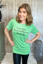 Load image into Gallery viewer, &quot;Let the Shenanigans Begin&quot; T-shirt
