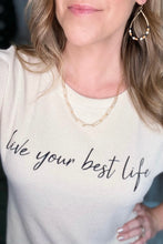 Load image into Gallery viewer, &quot;Live Your Best Life&quot; Top
