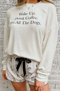 "Wake Up. Drink Coffee. Pet All The Dogs." Lounge Set