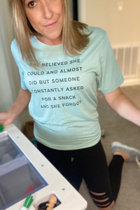 "She believed she could, but they asked for a snack" tee