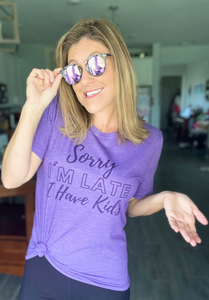"Sorry I'm Late. I Have Kids" Tee