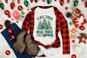 "I Like Them Real Thick & Sprucy" t-shirt