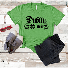 Load image into Gallery viewer, &quot;Dublin my Luck&quot; T-Shirt
