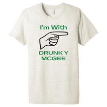 Load image into Gallery viewer, &quot;I&#39;m with Drunky Mcgee&quot; T-shirt
