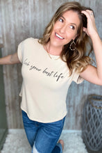 Load image into Gallery viewer, &quot;Live Your Best Life&quot; Top
